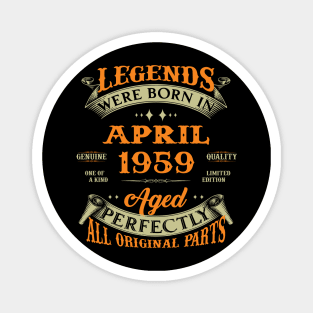 Legend Was Born In April 1959 Aged Perfectly Original Parts Magnet